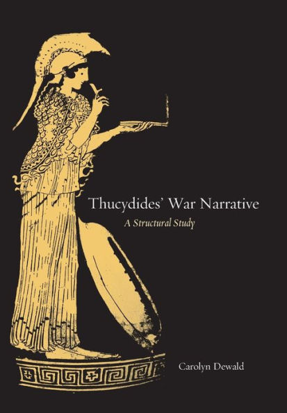 Thucydides' War Narrative: A Structural Study / Edition 1
