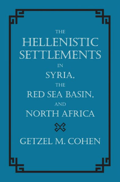 The Hellenistic Settlements in Syria, the Red Sea Basin, and North Africa