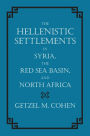 The Hellenistic Settlements in Syria, the Red Sea Basin, and North Africa