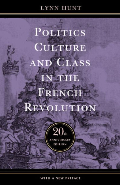 Politics, Culture, and Class in the French Revolution / Edition 1