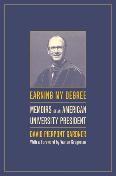 Earning My Degree: Memoirs of an American University President / Edition 1