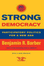 Strong Democracy: Participatory Politics for a New Age