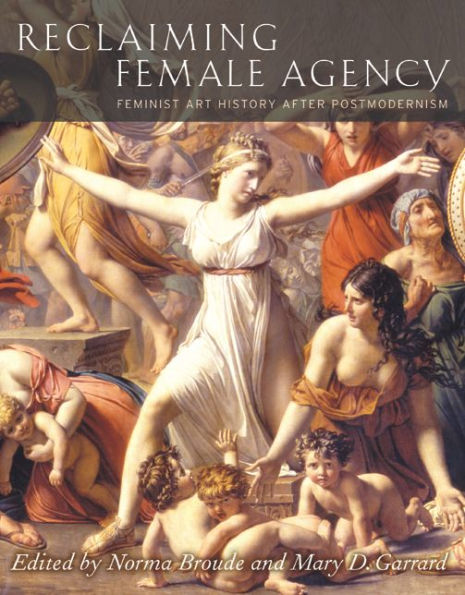 Reclaiming Female Agency: Feminist Art History after Postmodernism / Edition 1