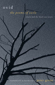 Title: The Poems of Exile: Tristia and the Black Sea Letters / Edition 1, Author: Ovid