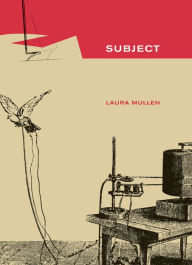 Title: Subject, Author: Laura Mullen