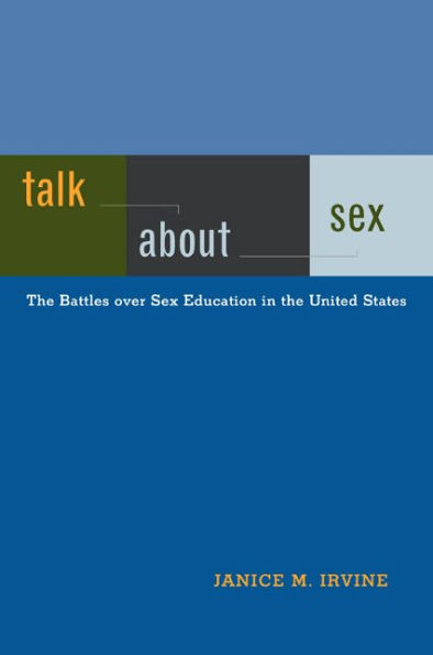 Talk About Sex: The Battles over Sex Education in the United States / Edition 1