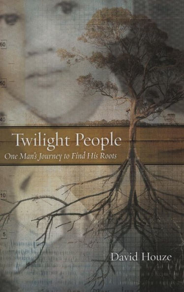 Twilight People: One Man's Journey To Find His Roots