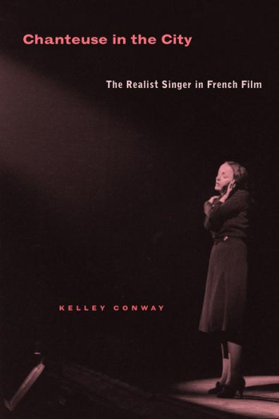 Chanteuse in the City: The Realist Singer in French Film / Edition 1