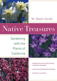 Title: Native Treasures: Gardening With the Plants of California / Edition 1, Author: Nevin Smith