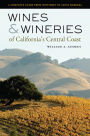 Wines and Wineries of California's Central Coast: A Complete Guide from Monterey to Santa Barbara