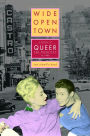 Wide-Open Town: A History of Queer San Francisco to 1965 / Edition 1