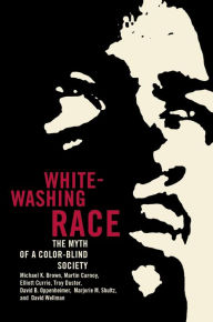 Title: Whitewashing Race: The Myth of a Color-Blind Society / Edition 1, Author: Michael Kingsley Brown