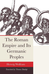 Title: The Roman Empire and Its Germanic Peoples / Edition 1, Author: Herwig Wolfram