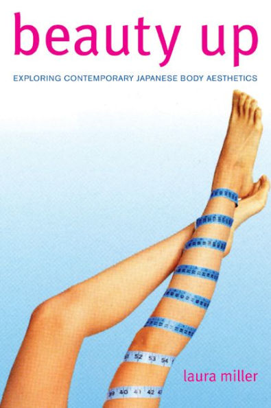 Beauty Up: Exploring Contemporary Japanese Body Aesthetics / Edition 1