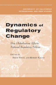 Title: Dynamics of Regulatory Change: How Globalization Affects National Regulatory Policies / Edition 1, Author: David Vogel