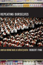 Repeating Ourselves: American Minimal Music as Cultural Practice