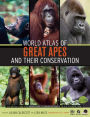 World Atlas of Great Apes and their Conservation / Edition 1