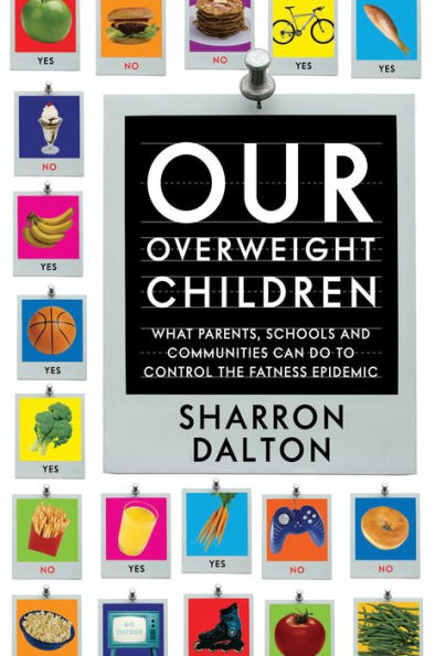 Our Overweight Children: What Parents, Schools, and Communities Can Do to Control the Fatness Epidemic