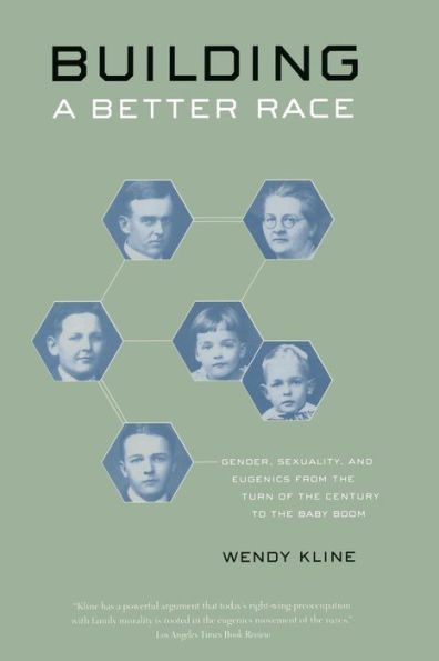 Building a Better Race: Gender, Sexuality, and Eugenics from the Turn of the Century to the Baby Boom / Edition 1