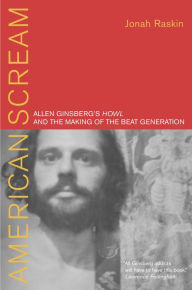 Title: American Scream: Allen Ginsberg's Howl and the Making of the Beat Generation, Author: Jonah Raskin