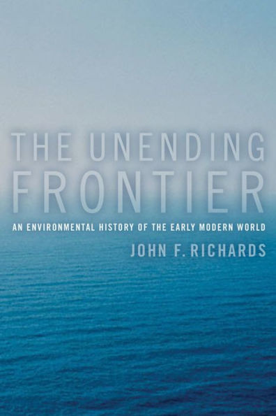 The Unending Frontier: An Environmental History of the Early Modern World / Edition 1