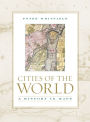 Cities of the World: A History in Maps / Edition 1