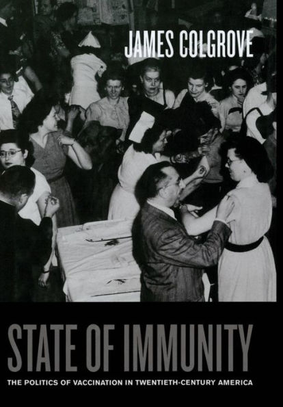 State of Immunity: The Politics of Vaccination in Twentieth-Century America / Edition 1