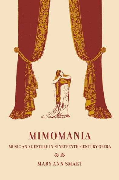 Mimomania: Music and Gesture in Nineteenth-Century Opera