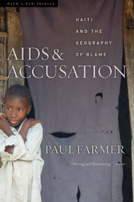 Title: AIDS and Accusation: Haiti and the Geography of Blame, Updated with a New Preface / Edition 1, Author: Paul Farmer