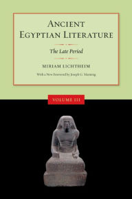 Title: Ancient Egyptian Literature, Volume III: The Late Period / Edition 1, Author: Miriam Lichtheim