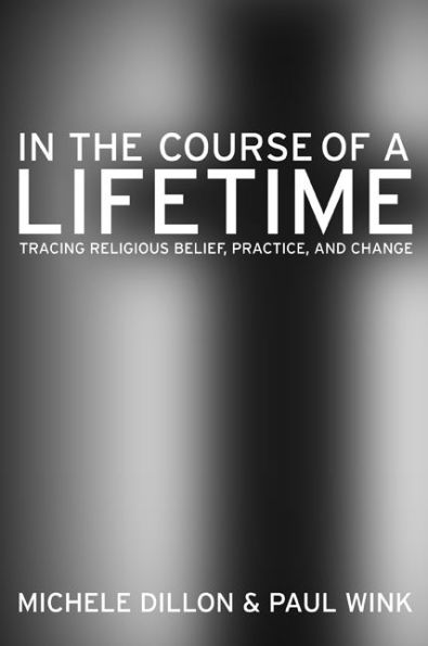 In the Course of a Lifetime: Tracing Religious Belief, Practice, and Change / Edition 1