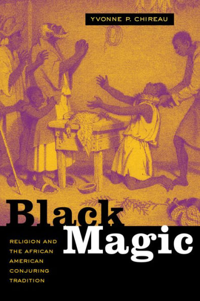 Black Magic: Religion and the African American Conjuring Tradition / Edition 1
