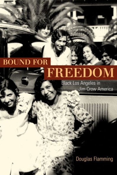 Bound for Freedom: Black Los Angeles in Jim Crow America / Edition 1