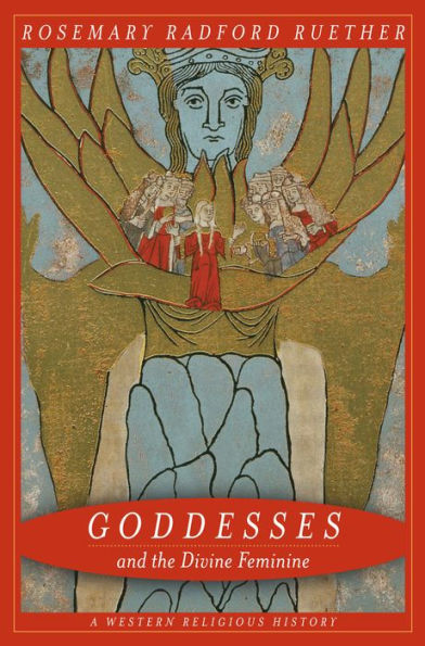 Goddesses and the Divine Feminine: A Western Religious History / Edition 1