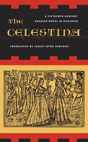 The Celestina: A Fifteenth-Century Spanish Novel in Dialogue / Edition 1