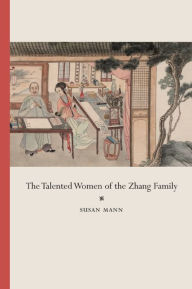 Title: The Talented Women of the Zhang Family / Edition 1, Author: Susan Mann