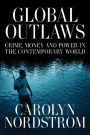 Global Outlaws: Crime, Money, and Power in the Contemporary World / Edition 1