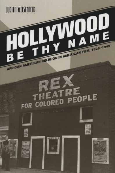 Hollywood Be Thy Name: African American Religion in American Film, 1929-1949 / Edition 1