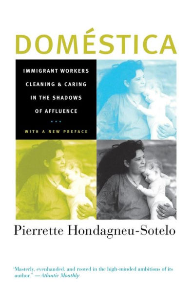 Domestica: Immigrant Workers Cleaning and Caring in the Shadows of Affluence, With a New Preface / Edition 1