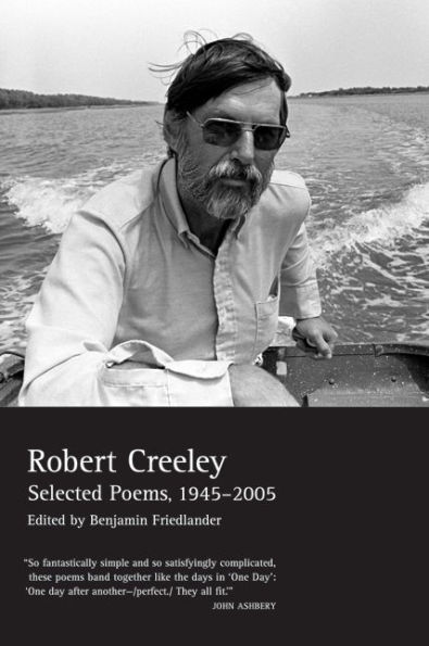 Selected Poems of Robert Creeley, 1945-2005 / Edition 1