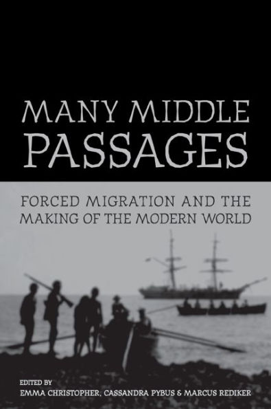 Many Middle Passages: Forced Migration and the Making of the Modern World / Edition 1
