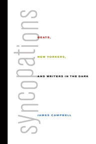 Title: Syncopations: Beats, New Yorkers, and Writers in the Dark, Author: James Campbell