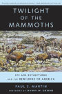 Twilight of the Mammoths: Ice Age Extinctions and the Rewilding of America