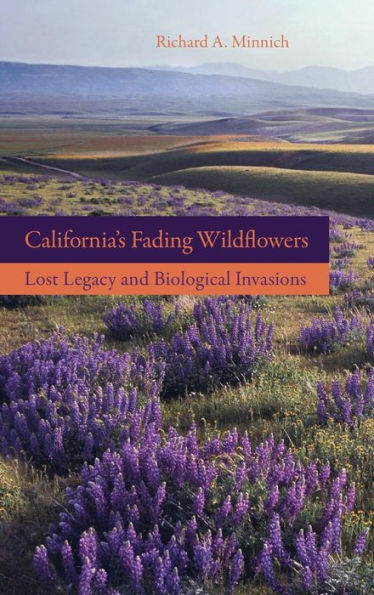 California's Fading Wildflowers: Lost Legacy and Biological Invasions / Edition 1