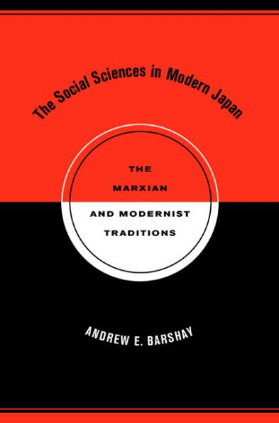 The Social Sciences in Modern Japan: The Marxian and Modernist Traditions / Edition 1