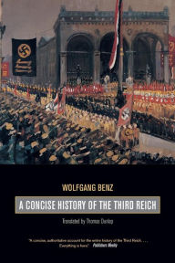 Title: A Concise History of the Third Reich / Edition 1, Author: Wolfgang Benz