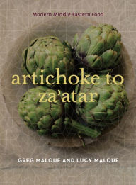 Title: Artichoke to Za'atar: Modern Middle Eastern Food / Edition 1, Author: Greg Malouf