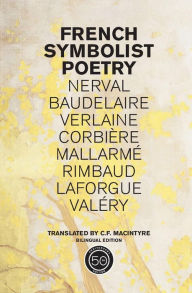 Title: French Symbolist Poetry, 50th Anniversary Edition, Bilingual Edition / Edition 1, Author: C. F. MacIntyre