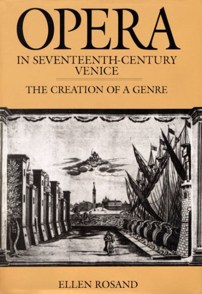 Opera in Seventeenth-Century Venice: The Creation of a Genre / Edition 1