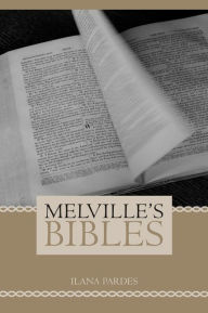 Title: Melville's Bibles, Author: Ilana Pardes